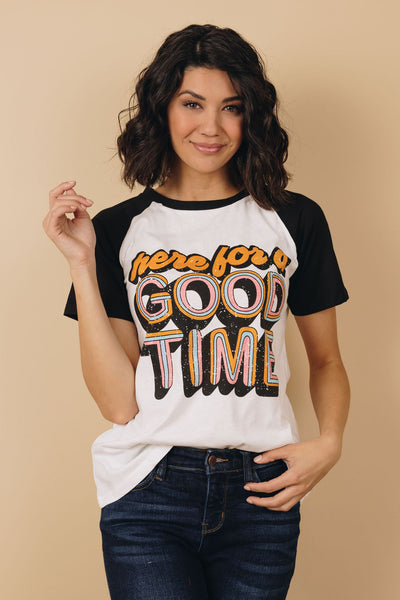 Here For A Good Time T-Shirt